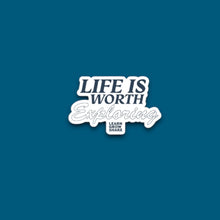 Load image into Gallery viewer, Life Is Worth Exploring Sticker (D18)
