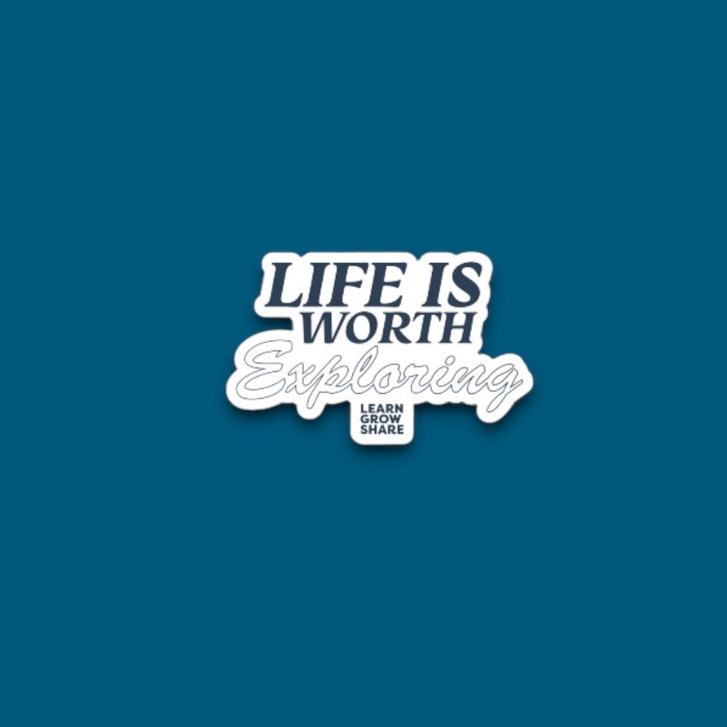 Life Is Worth Exploring Sticker