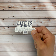 Load image into Gallery viewer, Life Is Worth Exploring Sticker (D18)
