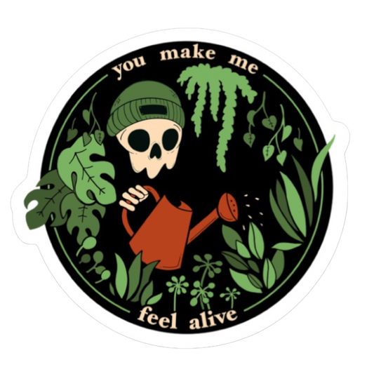 You Make Me Feel Alive Plant Sticker
