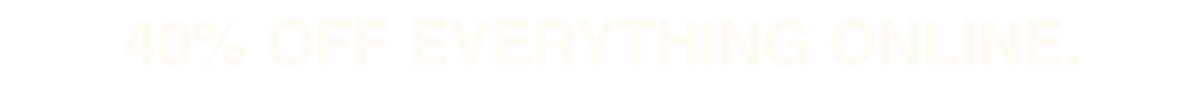 40% Off Everything